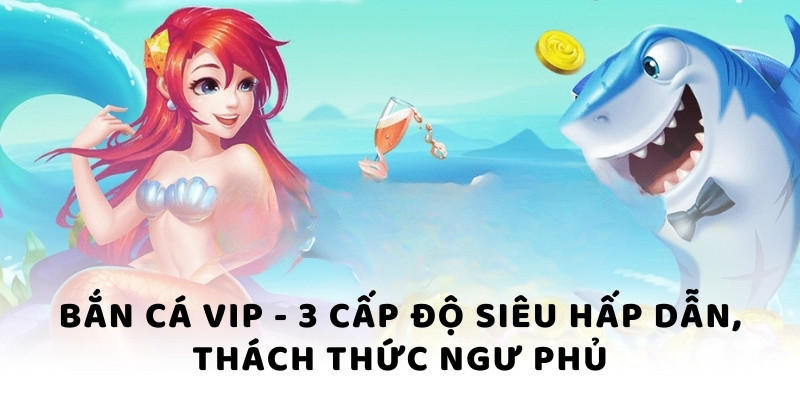 bắn cá vip