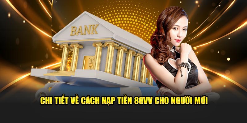 Cập nhật hướng dẫn cách nạp tiền 88VV cho thành viên mới